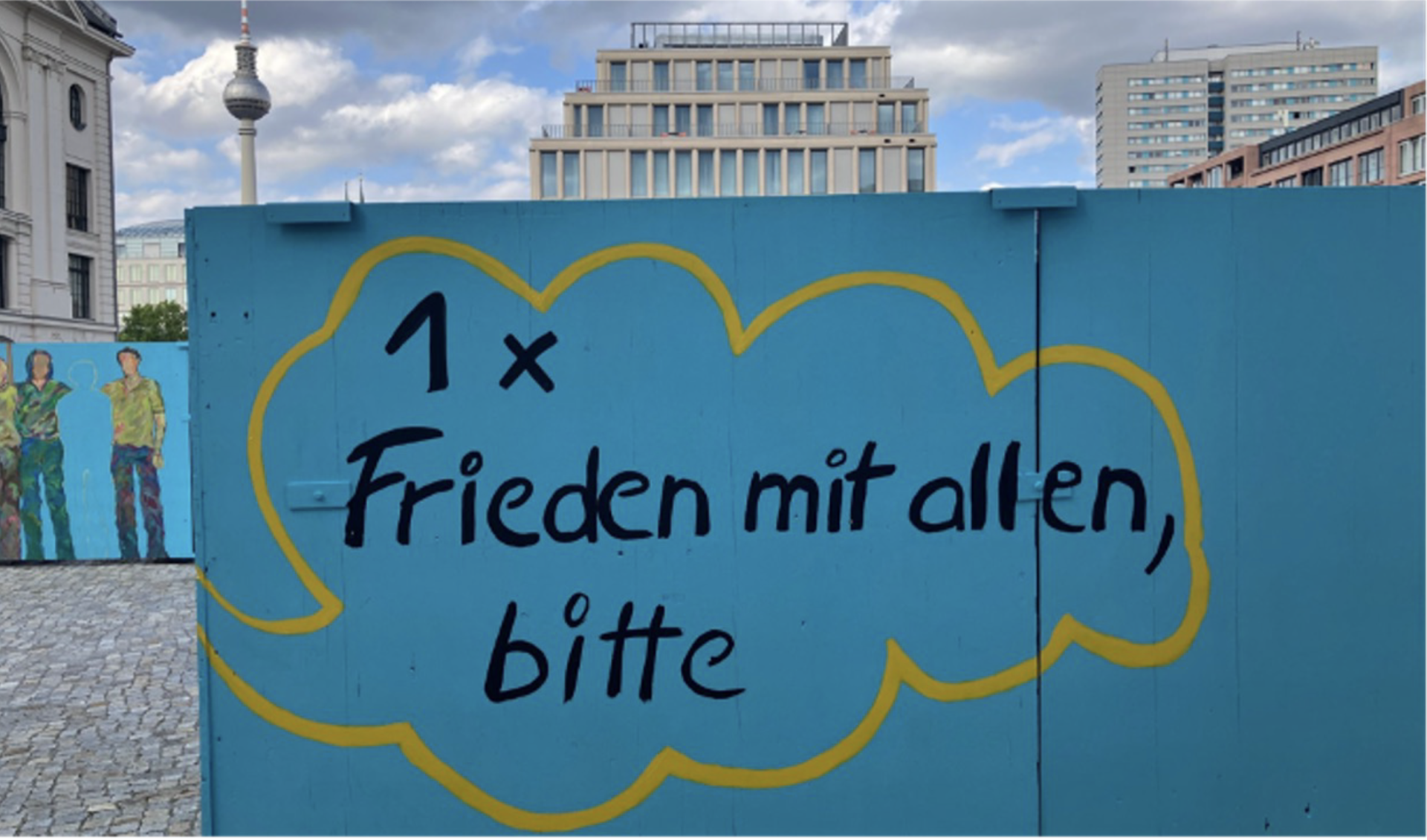 Friedensbotschaft 1x Frieden mit allen, bitte - auf dem Bauzaun des House of One